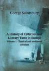 A History of Criticism and Literary Taste in Europe Volume 1. Classical and Mediaeval Criticism - Book