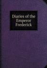 Diaries of the Emperor Frederick - Book