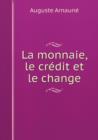 La Monnaie, Le Credit Et Le Change - Book