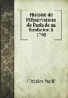 Histoire de l'Observatoire de Paris de sa fondation a 1793 - Book