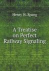 A Treatise on Perfect Railway Signaling - Book