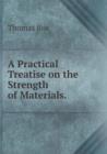 A Practical Treatise on the Strength of Materials - Book