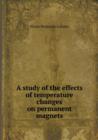 A Study of the Effects of Temperature Changes on Permanent Magnets - Book