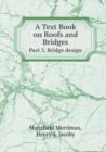 A Text Book on Roofs and Bridges Part 3. Bridge Design - Book