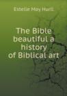 The Bible Beautiful a History of Biblical Art - Book