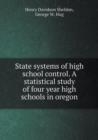 State Systems of High School Control. a Statistical Study of Four Year High Schools in Oregon - Book