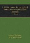 L.M.B.C. Memoirs on Typical British Marine Plants and Animals 16. Cancer - Book