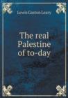 The Real Palestine of To-Day - Book
