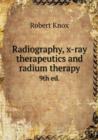 Radiography, X-Ray Therapeutics and Radium Therapy 9th Ed. - Book