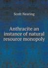 Anthracite an Instance of Natural Resource Monopoly - Book