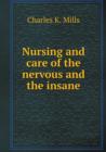 Nursing and Care of the Nervous and the Insane - Book