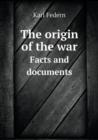 The Origin of the War Facts and Documents - Book