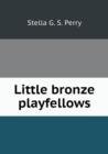 Little Bronze Playfellows - Book