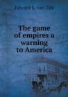 The Game of Empires a Warning to America - Book