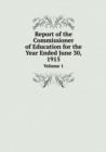 Report of the Commissioner of Education for the Year Ended June 30, 1915 Volume 1 - Book