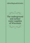 The Underground and Surface Water Supplies of Wisconsin - Book