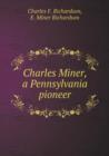 Charles Miner, a Pennsylvania Pioneer - Book