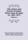 Life, Letters and Travels of Father Pierre-Jean de Smet S.J. 1801-1873 Volume 4 - Book