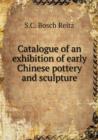 Catalogue of an Exhibition of Early Chinese Pottery and Sculpture - Book