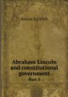 Abraham Lincoln and Constitutional Government Part 3 - Book