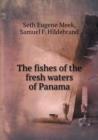 The Fishes of the Fresh Waters of Panama - Book