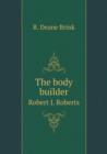 The Body Builder Robert J. Roberts - Book
