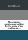 Shakespeare Questions an Outline for the Study of the Leading Plays - Book