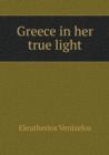 Greece in Her True Light - Book