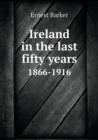 Ireland in the Last Fifty Years 1866-1916 - Book