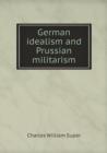 German Idealism and Prussian Militarism - Book
