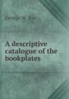 A Descriptive Catalogue of the Bookplates - Book