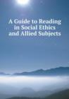 A Guide to Reading in Social Ethics and Allied Subjects - Book