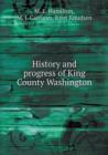 History and Progress of King County Washington - Book