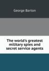 The World's Greatest Military Spies and Secret Service Agents - Book