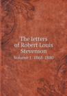 The Letters of Robert Louis Stevenson Volume 1. 1868-1880 - Book