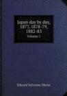 Japan Day by Day, 1877, 1878-79, 1882-83 Volume 1 - Book