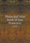 Municipal Blue Book of San Francisco 1915 - Book