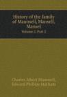 History of the Family of Maunsell, Mansell, Mansel Volume 2. Part 2 - Book