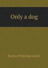 Only a Dog - Book