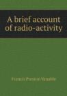A Brief Account of Radio-Activity - Book