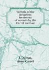 Technic of the Irrigation Treatment of Wounds by the Carrel Method - Book