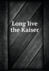 Long Live the Kaiser - Book