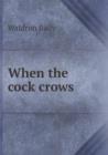 When the Cock Crows - Book