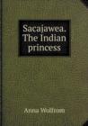 Sacajawea. the Indian Princess - Book