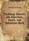 Tschangi Dilawar, Ein Marchen, Bearb. Von Sebastian Beck - Book