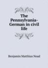The Pennsylvania-German in Civil Life - Book