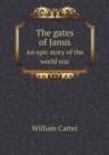 The Gates of Janus an Epic Story of the World War - Book