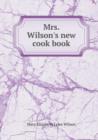 Mrs. Wilson's New Cook Book - Book