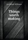 Things Worth Making - Book