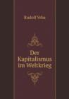 Der Kapitalismus Im Weltkrieg - Book